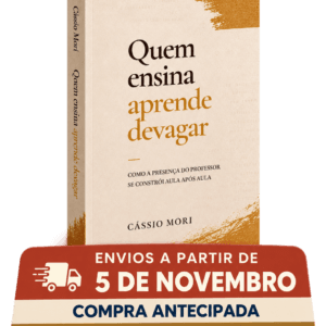 Quem ensina aprende devagar — impresso